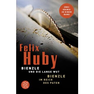 Huby, Felix - Kommissar Bienzle ermittelt Bienzle und die lange Wut / Bienzle im Reich des Paten - Doppelband