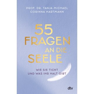Michael, Tanja; Hartmann, Corinna -  55 Fragen an die Seele - Wie sie tickt und was ihr Halt gibt