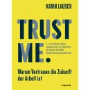 Lausch, Karin - Haufe Sachbuch Wirtschaft Trust me. Warum...