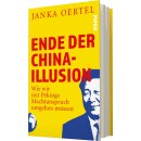 Oertel, Janka -  Ende der China-Illusion - Wie wir mit Pekings Machtanspruch umgehen müssen