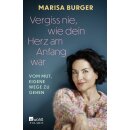 Burger, Marisa -  Vergiss nie, wie dein Herz am Anfang war - Vom Mut, eigene Wege zu gehen