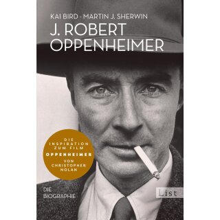 Bird, Kai; Sherwin, Martin J. -  J. Robert Oppenheimer - Die Biographie | Die Vorlage zum neuen Film von Christopher Nolan