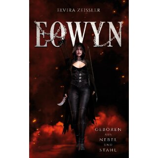 Zeißler, Elvira -  Eowyn: Geboren aus Nebel und Stahl (TB)