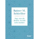 Schießler, Rainer M. -  Sag, was du denkst. So lebt sichs leichter. (HC)