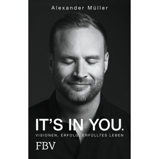 Müller, Alexander -  Its in you! - Visionen, Erfolg, erfülltes Leben