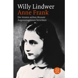 Lindwer, Willy - Anne Frank - Die letzten sieben Monate. Augenzeuginnen berichten (TB)