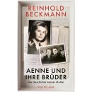 Beckmann, Reinhold -  Aenne und ihre Brüder - Die Geschichte meiner Mutter | Reinhold Beckmann erzählt die Geschichte seiner Familie - ein Buch gegen das Schweigen über den Krieg