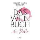 Schmidt, Louisa Maria -  Das Weinbuch – ohne Blabla...