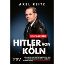 Reitz, Axel -  Ich war der Hitler von Köln - Mein...