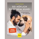 Samin, Masih - GU Hunde; GU Haus & Garten Tier-spezial Sei höflich zu deinem Hund! - Kommunikation auf Augenhöhe