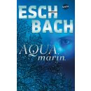 Eschbach, Andreas - Aquamarin-Trilogie (1) Aquamarin (1)