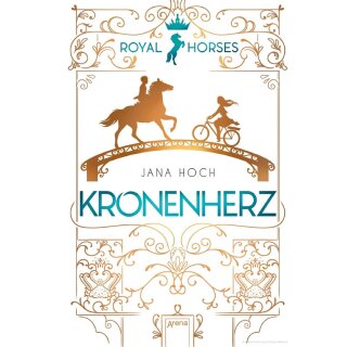 Hoch, Jana - Royal Horses (1). Kronenherz - Band 1 der romantischen und royalen Pferde-Trilogie ab 12 Jahren