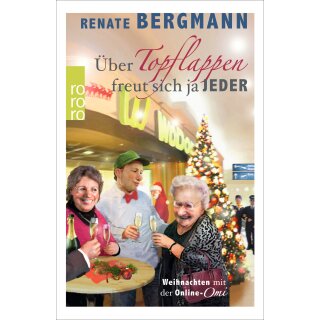 Bergmann Renate &ndash; über Topflappen freut sich ja jeder - Weihnachten mit der Online-Omi (HC)