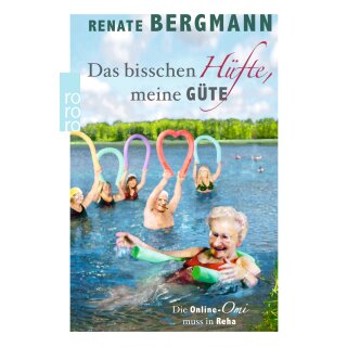 Bergmann Renate - Das bisschen Hüfte, meine Güte: Die Online-Omi muss in Reha (TB)