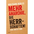 Herles, Wolfgang -  Mehr Anarchie, die Herrschaften! -...
