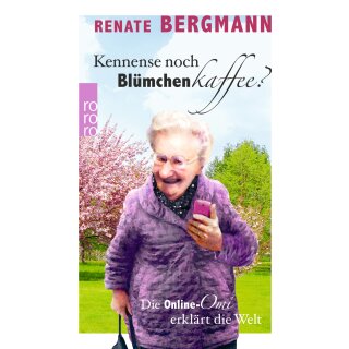 Bergmann Renate - Kennense noch Blümchenkaffee? Die Online-Omi erklärt die Welt (HC)