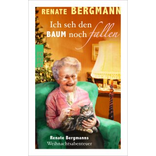 Bergmann Renate - Ich seh den Baum noch fallen: Renate Bergmanns Weihnachtsabenteuer (HC)