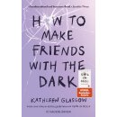 Glasgow, Kathleen -  How to Make Friends with the Dark (TB)