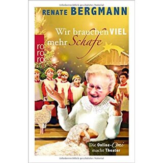 Bergmann Renate - Wir brauchen viel mehr Schafe: Die Online-Omi macht Theater (HC)