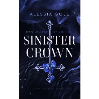 Gold, Alessia - Sinister Crown (1) Sinister Crown - Brave Mädchen tun das nicht (TB)