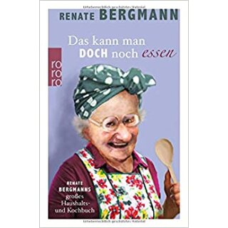Bergmann Renate - Das kann man doch noch essen: Renate Bergmanns Großes Haushalts- und Kochbuch (HC))