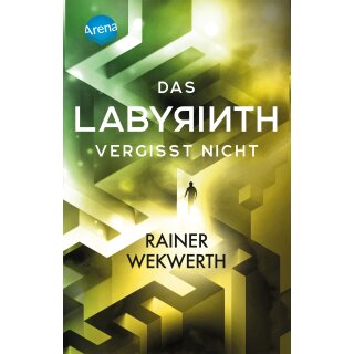Wekwerth, Rainer - Labyrinth-Tetralogie (4) Das Labyrinth (4). Das Labyrinth vergisst nicht - Actiongeladene Mysteryserie ab 12 Jahren