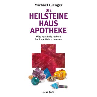 Gienger, Michael -  Die Heilsteine Hausapotheke - Hilfe von A wie Asthma bis Z wie Zahnschmerzen