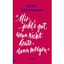 Stermann, Dirk -  «Mir gehts gut, wenn nicht heute, dann morgen.» (HC)
