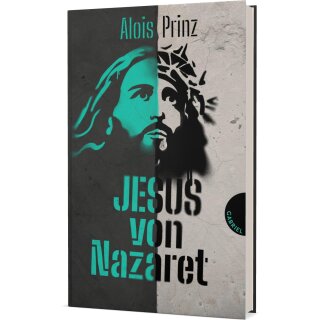 Prinz, Alois -  Jesus von Nazaret - Eine anschauliche Biografie über das Leben und Wirken von Jesus