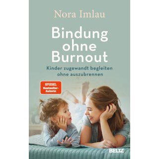 Imlau, Nora -  Bindung ohne Burnout - Kinder zugewandt begleiten ohne auszubrennen