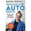Diehl, Katja -  Raus aus der AUTOkratie – rein in...