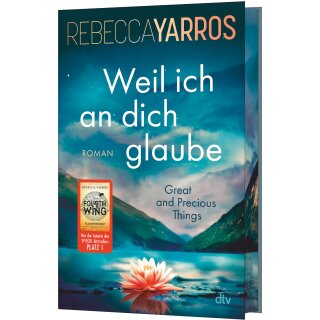 Yarros, Rebecca -  Weil ich an dich glaube – Great and Precious Things - Farbschnitt in limitierter Auflage (HC)