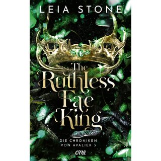 Stone, Leia - Die Chroniken von Avalier (3) The Ruthless Fae King - Die TikTok-Romantasy-Sensation: Ein echter Pageturner voller prickelnder Gefühle
