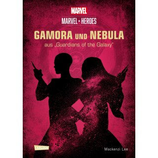 Marvel - Marvel Heroes (3) Marvel Heroes 3: GAMORA und NEBULA - Die Schwestern aus »The Guardians of the Galaxy« (HC)