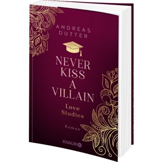 Dutter, Andreas - Love Studies (1) Love Studies: Never Kiss a Villain - Limitierte Auflage mit zwei exklusiven Overlay-Pages (TB)