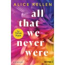 Kellen, Alice - Die Let-It-Be-Reihe (1) All That We Never Were (TB)