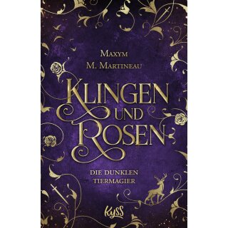 Martineau, Maxym M. - Die Tiermagier-Reihe (4) Die dunklen Tiermagier – Klingen und Rosen (TB)