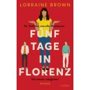 Brown, Lorraine -  Fünf Tage in Florenz - Roman. Das...