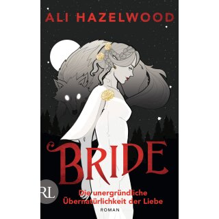 Hazelwood, Ali -  Bride – Die unergründliche Übernatürlichkeit der Liebe - Roman 