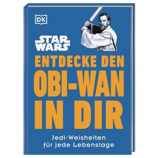 Kultige Lebensweisheiten Star Wars™ Entdecke den Obi-Wan in dir - Jedi-Weisheiten für jede Lebenslage