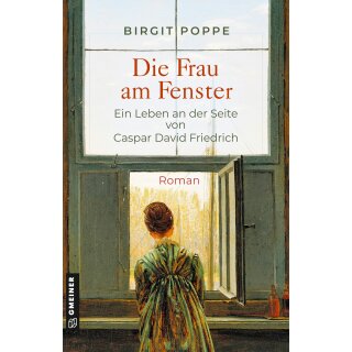 Poppe, Birgit - Die Frau am Fenster - Ein Leben an der Seite von Caspar David Friedrich (TB)