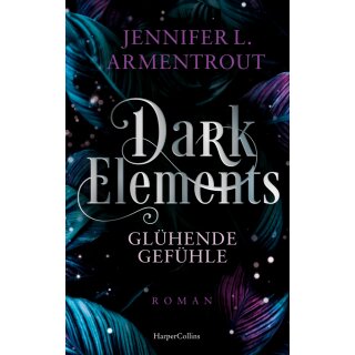 Armentrout, Jennifer L. - Dark Elements 4 - Glühende Gefühle (TB)