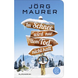 Maurer, Jörg - Kommissar Jennerwein ermittelt (11) Im Schnee wird nur dem Tod nicht kalt - Alpenkrimi (HC klein)