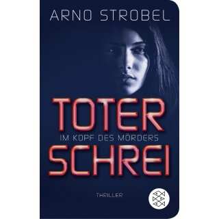 Strobel, Arno - Im Kopf des Mörders (3) - Toter Schrei - Thriller - Fischer Taschenbibliothek