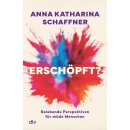 Schaffner, Anna Katharina -  Erschöpft? (TB)