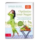 Becker, Barbara; Mangiameli, Franca -  Optimize your Sugar - Was ich in meinem Selbstversuch über Glukose, den Blutzuckerspiegel und Tricks zum Schlankbleiben gelernt habe
