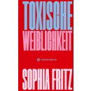 Fritz, Sophia -  Toxische Weiblichkeit (HC)