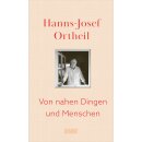 Ortheil, Hanns-Josef -  Von nahen Dingen und Menschen (HC)