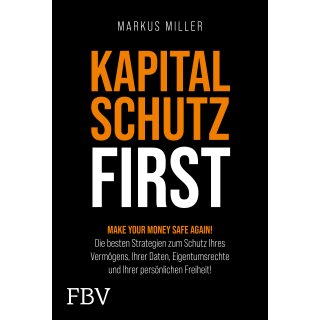 Miller, Markus -  Kapitalschutz first - Make your Money Safe again! (HC)