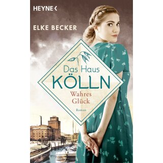 Becker, Elke - Die Kölln-Saga (3) Das Haus Kölln. Wahres Glück (TB)